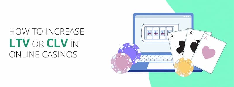 How to Increase LTV in Online Casinos