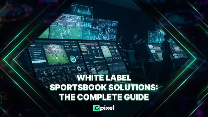 What is a White Label Sportsbook Solution, Everything You Need to Know