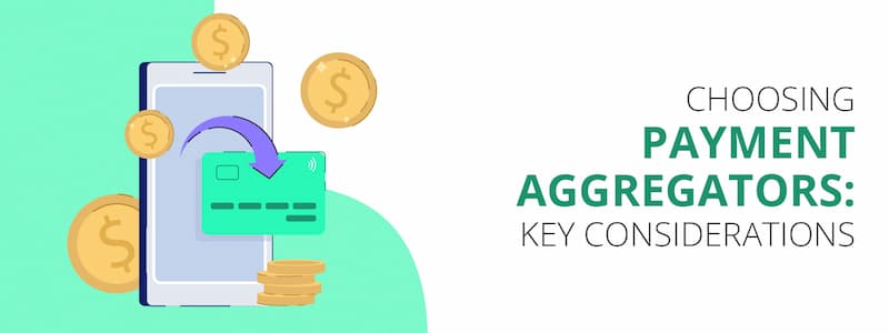 Choosing Payment Aggregators: Key Considerations