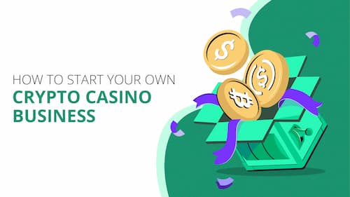 How to Build a Crypto Casino Business: A Complete Guide 2024
